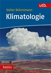 Buch, Softcover, 320 Seiten, rund 180 Abbildungen und 10 Tabellen Klimatologie (Brönnimann)